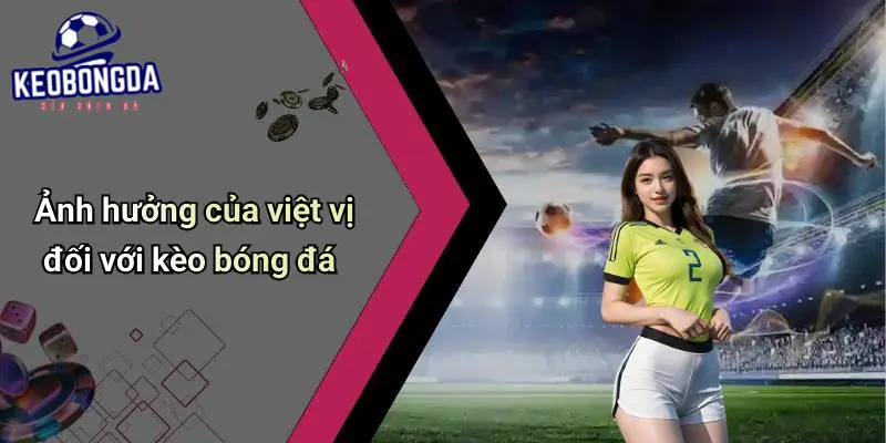Việt Vị Là Gì?: Góc Nhìn Phân Tích Và Tác Động Tới Kèo Bóng Đá 3 Việt Vị Là Gì?