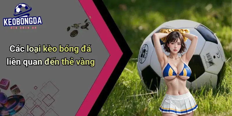 Thẻ Vàng Là Gì? Ý Nghĩa Và Tác Động Trong Cá Cược Bóng Đá 4 Thẻ Vàng Là Gì?