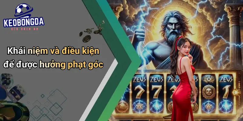 Khi Nào Được Phạt Góc?