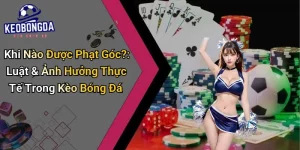 Khi Nào Được Phạt Góc?