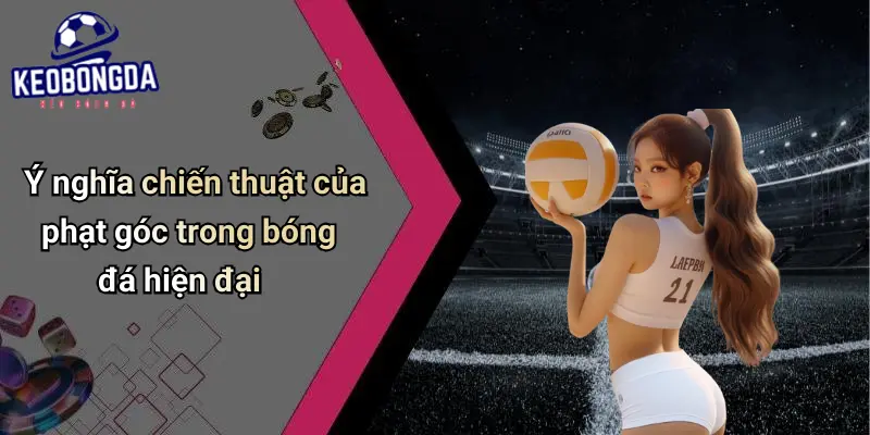 Khi Nào Được Phạt Góc?
