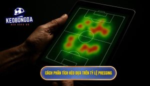 Cách phân tích kèo dựa trên tỷ lệ pressing
