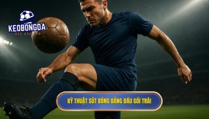 Kỹ thuật sút bóng bằng đầu gối trái