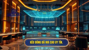 Kèo bóng đá Ma Cao uy tín.