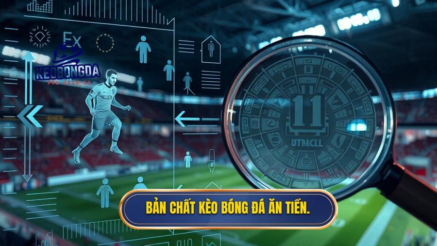 Hiểu đúng về bản chất của kèo bóng đá ăn tiền