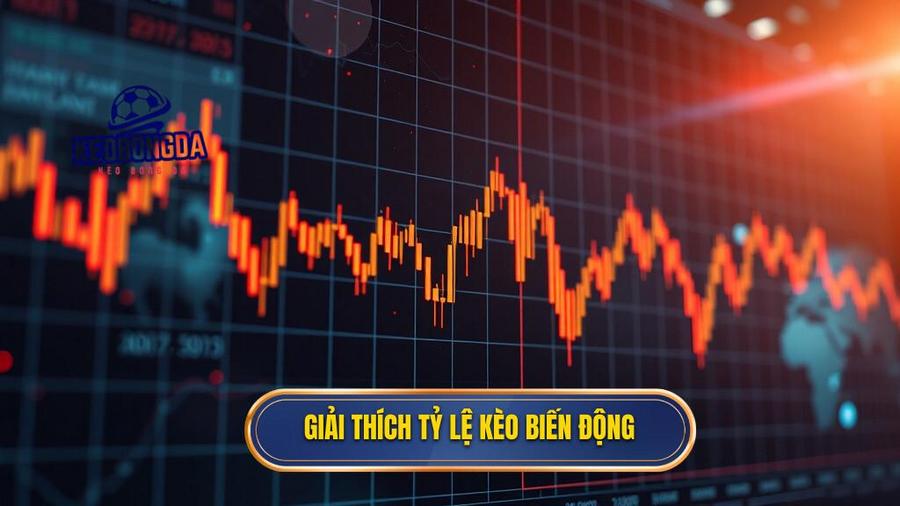 Giải thích tỷ lệ kèo biến động