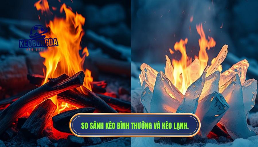 Bảng so sánh: Kèo bình thường vs Kèo "lạnh" bất thường